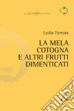 La mela cotogna e altri frutti dimenticati libro