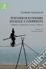 Percorsi di economia solidale a confronto. Esperienze di regolazione italiane e francesi libro