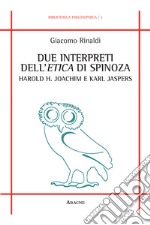 Due interpreti dell'Etica di Spinoza: Harold H. Joachim e Karl Jaspers