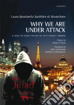 Why we are under attack. Al Qaeda, the Islamic State and the 'do-it-yourself' terrorism libro