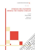 L'enigma dell'alfabeto armeno tra visione e realtà. Atti del Seminario (Roma, 9 gennaio 2016) libro