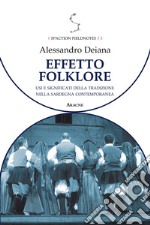 Effetto folklore. Usi e significati della tradizione nella Sardegna contemporanea libro