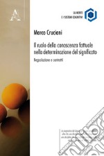 Il ruolo della conoscenza fattuale nella determinazione del significato. Negoziazione e contratti libro