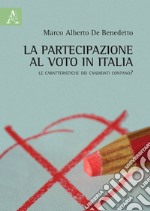 La partecipazione al voto in Italia. Le caratteristiche dei candidati contano? libro