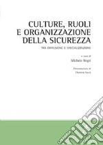 Culture, ruoli e organizzazione della sicurezza. Tra diffusione e specializzazione libro