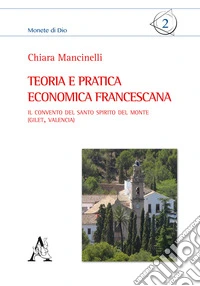 Teoria e pratica economica francescana. Il convento del Santo Spirito del Monte (Gilet, Valencia)