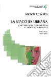 La macchia urbana. La vittoria della disuguaglianza, la speranza dei commons libro di Grimaldi Michele