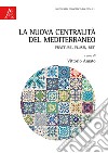 La nuova centralità del Mediterraneo. Fratture, flussi, reti libro