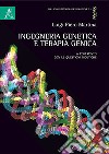 Ingegneria genetica e terapia genica. A confronto con le questioni bioetiche libro di Martina Luigi Piero