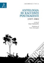 Antologia di racconti postmaoisti (1977-1981) libro