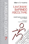 Lavorare sapendo ascoltare. Competenze di counseling per il sociale libro