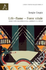 Life-flame, force vitale. Danza e rito nell'opera di D.H. Lawrence e A. Artaud libro