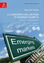 La geografia del sistema economico globale. Il ruolo dei mercati emergenti