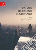 Umano, disumano, postumano libro