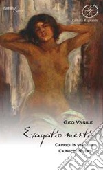 Evagatio mentis. Capricii in versuri-Capricci in versi libro