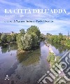 La città dell'Adda. Un parco abitato libro