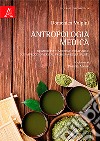 Antropologia medica. Biomedicina e medicine vitalistiche: due approcci diversi al problema della salute libro