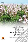 Dall'isola dove fioriscono gli asfodeli. Un minatore e un deputato libro