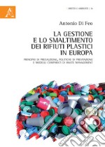 La gestione e lo smaltimento dei rifiuti plastici in Europa. Principio di precauzione, politiche di prevenzione e modelli comparati di waste management