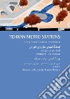 Teheran Metro Stations. Public space, garden and water. Ediz. inglese e iraniano libro