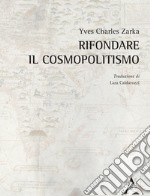 Rifondare il cosmopolitismo libro