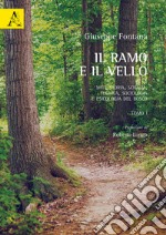 Il ramo e il vello. Miti, storia, scienza, tecnica, sociologia e psicologia del bosco. Opera completa libro