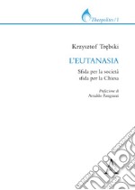 L'eutanasia. Sfida per la società, sfida per la Chiesa