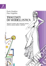 Tracciati di modellistica. Tracciati di gonne, abiti, pantaloni, giacche, cappotti, raglan, kimono e mantelle libro