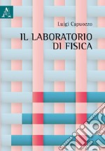 Laboratorio di fisica. Per la Scuola media (Il)