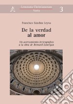 De la verdad al amor. Un acercamiento lexicográfico a la obra de Bernard Lonergan libro