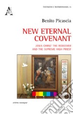 New eternal covenant. Jesus Christ the redeemer and the supreme high priest libro