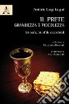 Il prete, grandezza e piccolezza. 50 perle, 50 sfide sacerdotali libro di Kogué Frédéric Serge