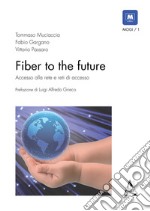 «Fiber to the future». Accesso alla rete e reti di accesso