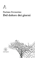 Del dolore dei giorni libro