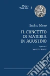 Il concetto di materia in Agostino libro di Moro Enrico