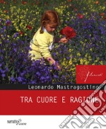 Tra cuore e ragione libro