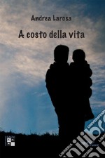 A costo della vita libro