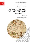 La sfida dei porti nel Mediterraneo «allargato» libro