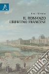 Il romanzo libertino francese libro