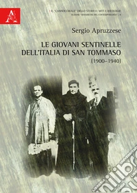 Le giovani sentinelle dell'Italia di san Tommaso (1900-1940) libro