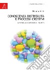 Conoscenza distribuita e processi creativi. La mente, la complessità e i big data libro di Sisti Nicola