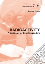 Radioactivity. A textbook for First Responders libro