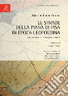 Le strade della Piana di Pisa in epoca leopoldina. Una ricerca di geografia storica libro