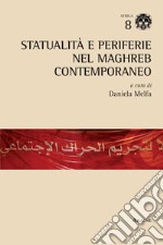 Statualità e periferie nel Maghreb contemporaneo libro