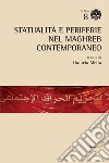 Statualità e periferie nel Maghreb contemporaneo libro