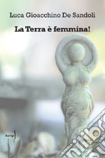 La terra è femmina! libro