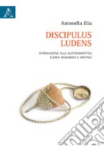 Discipulus ludens. Introduzione alla glottodidattica ludica analogica e digitale