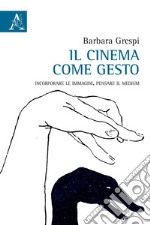 Il cinema come gesto. Incorporare le immagini, pensare il medium libro