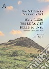 Un viaggio tra le novità delle scienze. Con visite a filosofi e poeti libro