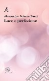 Luce e perfezione libro